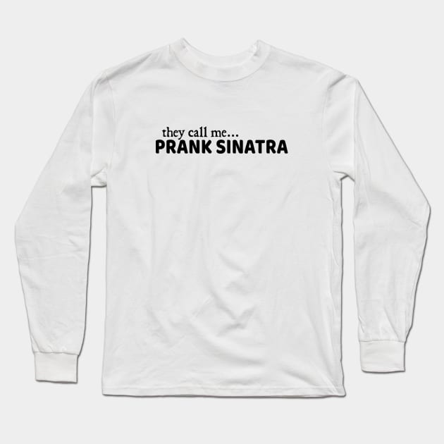prank Sinatra Long Sleeve T-Shirt by  hal mafhoum?